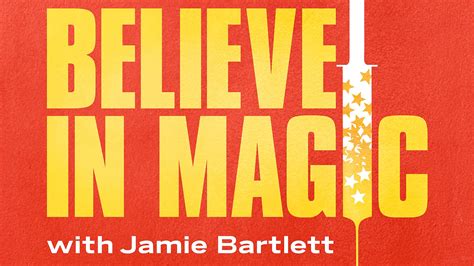 Believe in Magic .